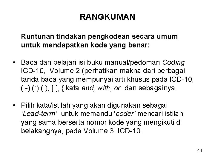 RANGKUMAN Runtunan tindakan pengkodean secara umum untuk mendapatkan kode yang benar: • Baca dan