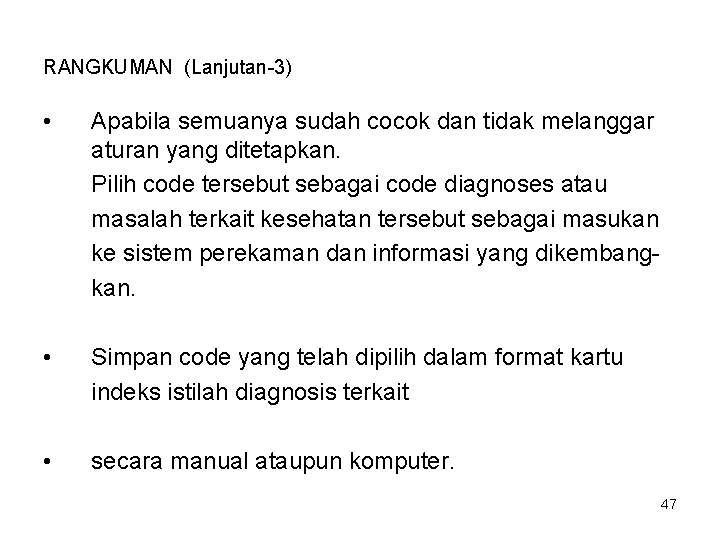 RANGKUMAN (Lanjutan-3) • Apabila semuanya sudah cocok dan tidak melanggar aturan yang ditetapkan. Pilih