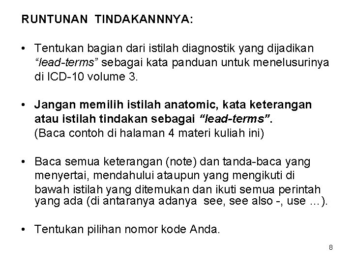 RUNTUNAN TINDAKANNNYA: • Tentukan bagian dari istilah diagnostik yang dijadikan “lead-terms” sebagai kata panduan