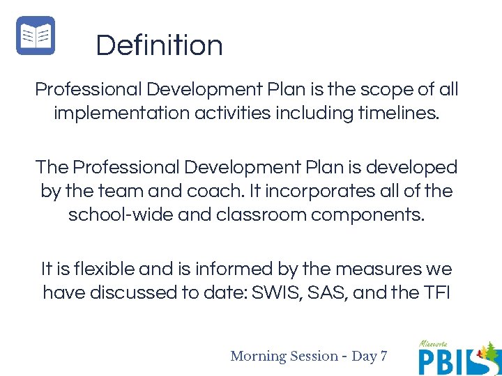 Definition Professional Development Plan is the scope of all implementation activities including timelines. The