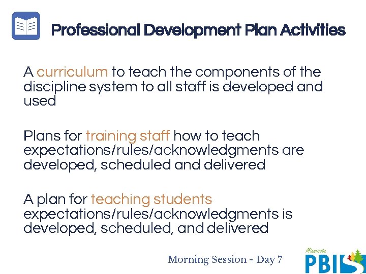 Professional Development Plan Activities A curriculum to teach the components of the discipline system