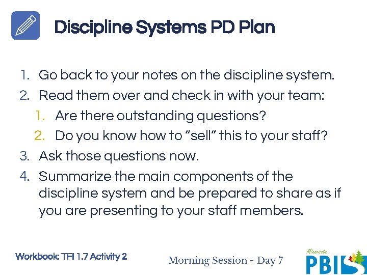 Discipline Systems PD Plan 1. Go back to your notes on the discipline system.