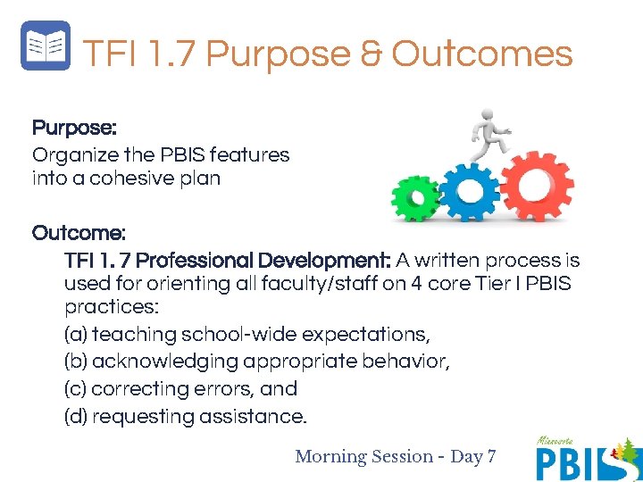 TFI 1. 7 Purpose & Outcomes Purpose: Organize the PBIS features into a cohesive