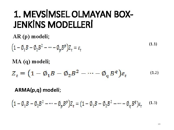 1. MEVSİMSEL OLMAYAN BOXJENKİNS MODELLERİ AR (p) modeli; (1. 1) MA (q) modeli; (1.