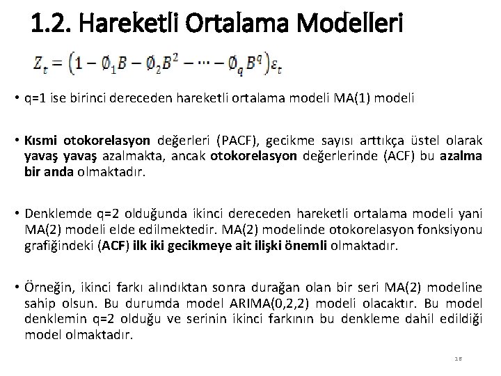 1. 2. Hareketli Ortalama Modelleri • q=1 ise birinci dereceden hareketli ortalama modeli MA(1)