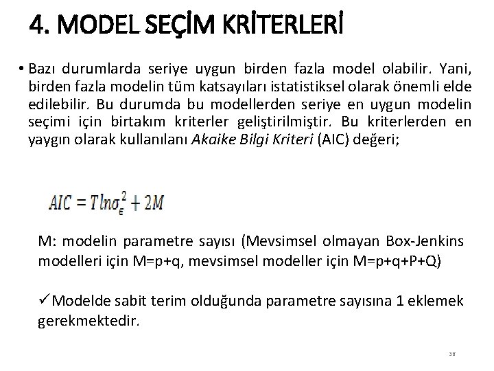 4. MODEL SEÇİM KRİTERLERİ • Bazı durumlarda seriye uygun birden fazla model olabilir. Yani,