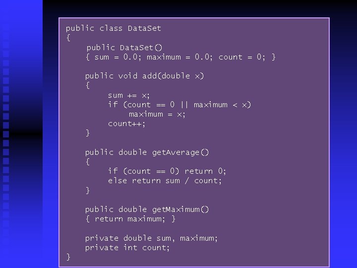 public class Data. Set { public Data. Set() { sum = 0. 0; maximum