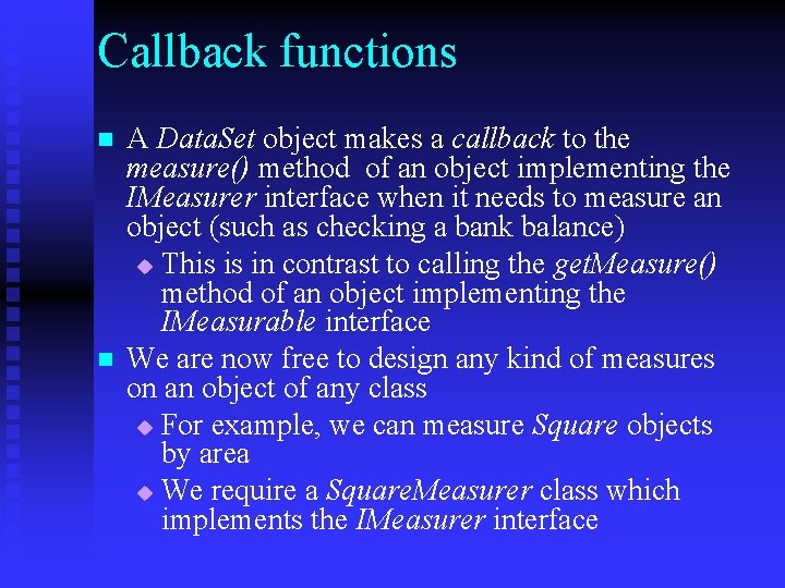 Callback functions n n A Data. Set object makes a callback to the measure()