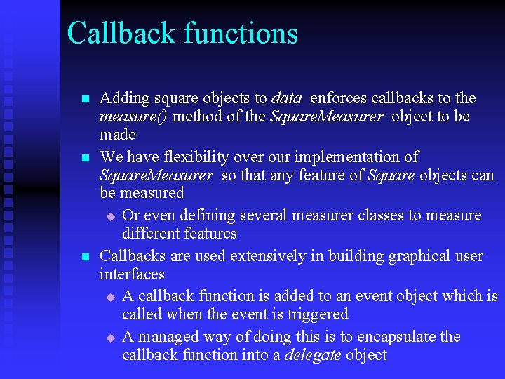 Callback functions n n n Adding square objects to data enforces callbacks to the Callback functions n n n Adding square objects to data enforces callbacks to the