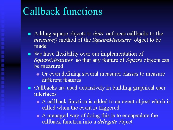 Callback functions n n n Adding square objects to data enforces callbacks to the