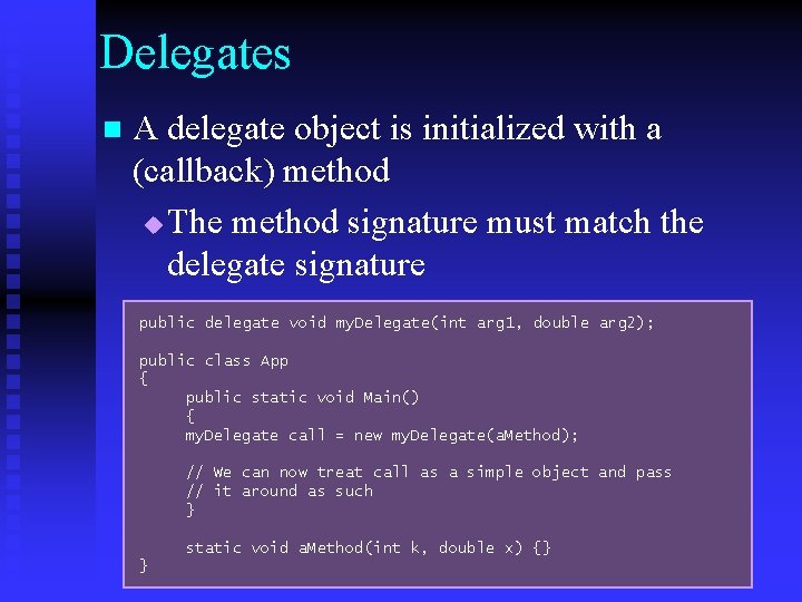Delegates n A delegate object is initialized with a (callback) method u The method