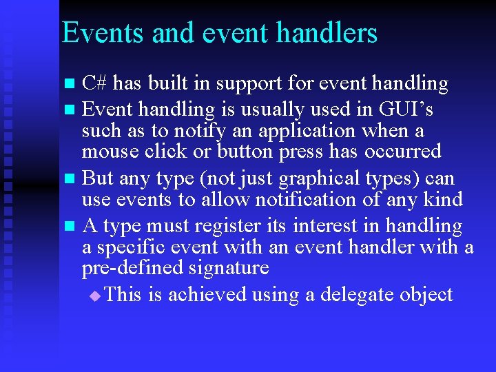 Events and event handlers C# has built in support for event handling n Event