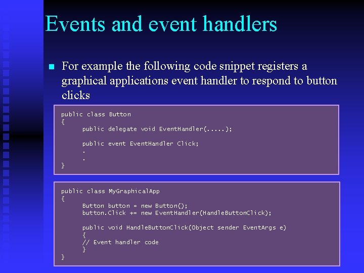 Events and event handlers n For example the following code snippet registers a graphical