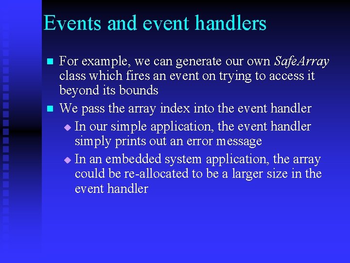 Events and event handlers n n For example, we can generate our own Safe.