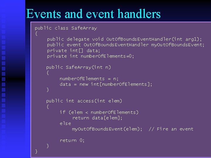 Events and event handlers public class Safe. Array { public delegate void Out. Of.