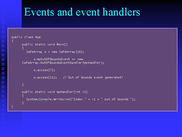 Events and event handlers public class App { public static void Main() { Safe.