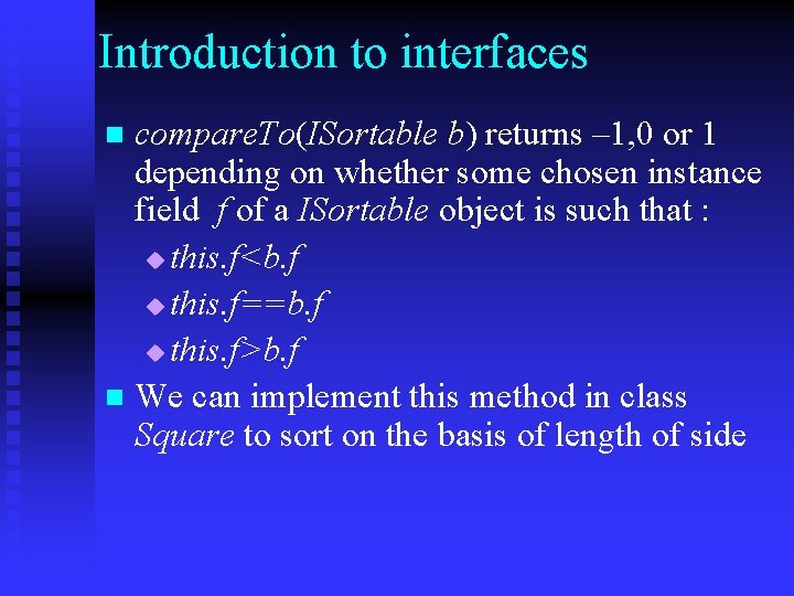 Introduction to interfaces compare. To(ISortable b) returns – 1, 0 or 1 depending on