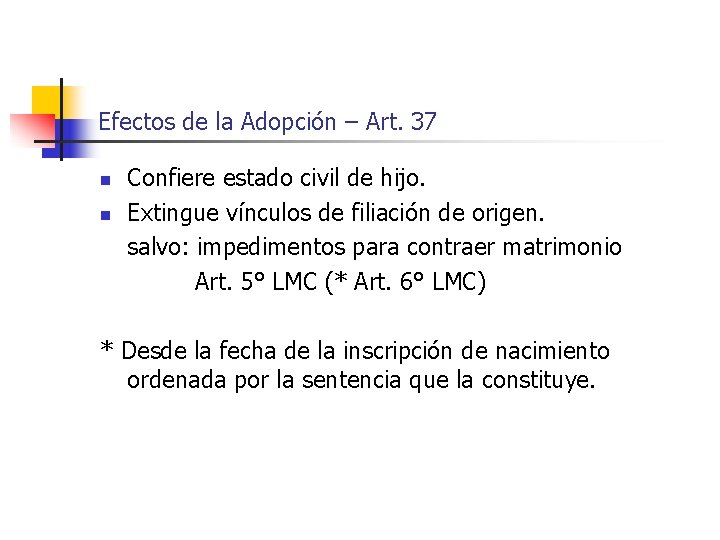 Efectos de la Adopción – Art. 37 n n Confiere estado civil de hijo.