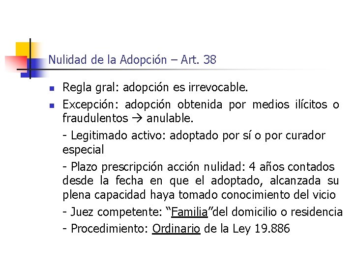 Nulidad de la Adopción – Art. 38 n n Regla gral: adopción es irrevocable.