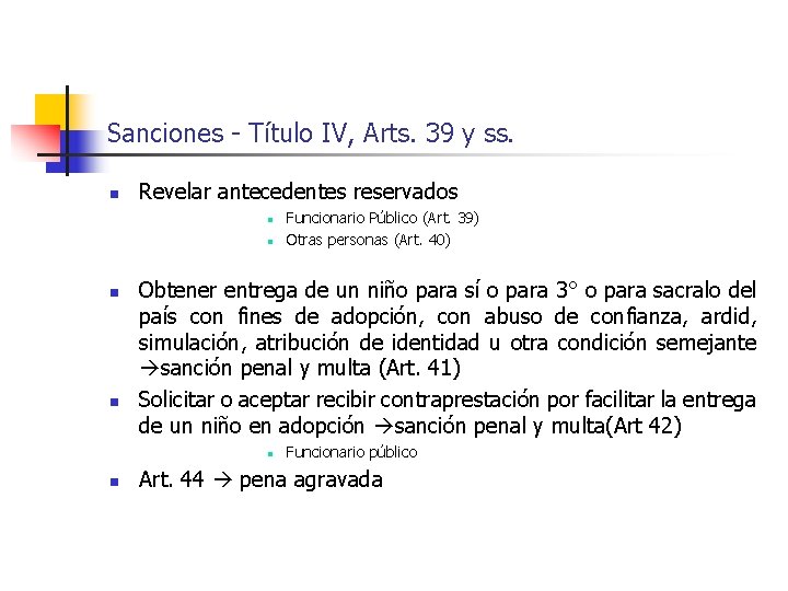 Sanciones - Título IV, Arts. 39 y ss. n Revelar antecedentes reservados n n