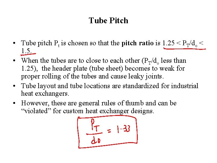 Tube Pitch • Tube pitch Pt is chosen so that the pitch ratio is