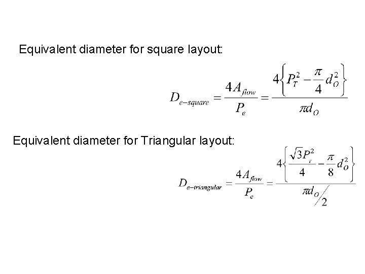 Equivalent diameter for square layout: Equivalent diameter for Triangular layout: 