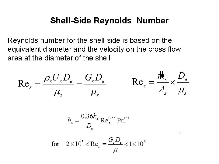 Shell-Side Reynolds Number Reynolds number for the shell-side is based on the equivalent diameter