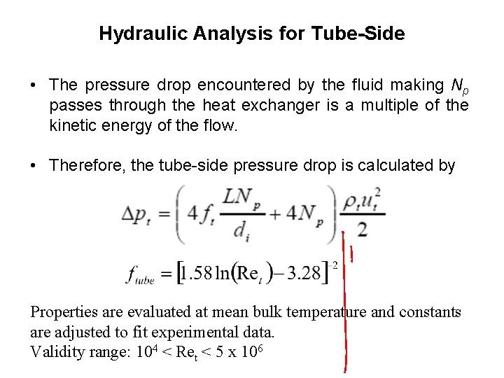 Hydraulic Analysis for Tube-Side • The pressure drop encountered by the fluid making Np