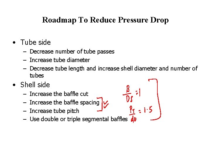 Roadmap To Reduce Pressure Drop • Tube side – Decrease number of tube passes