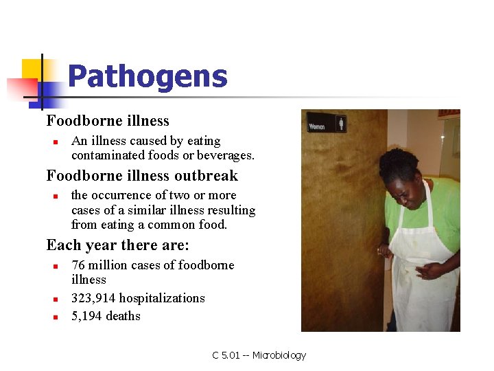 Pathogens Foodborne illness n An illness caused by eating contaminated foods or beverages. Foodborne