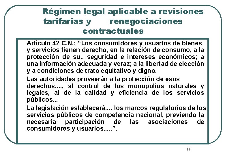 Régimen legal aplicable a revisiones tarifarias y renegociaciones contractuales Artículo 42 C. N. :