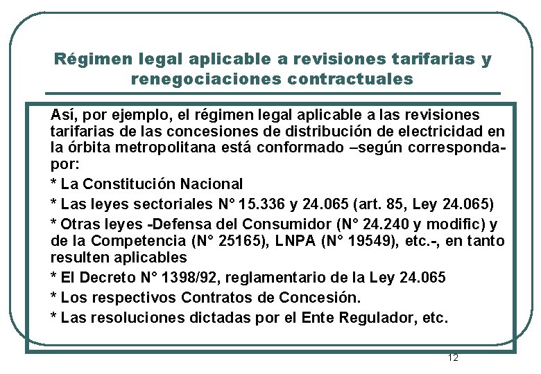 Régimen legal aplicable a revisiones tarifarias y renegociaciones contractuales Así, por ejemplo, el régimen