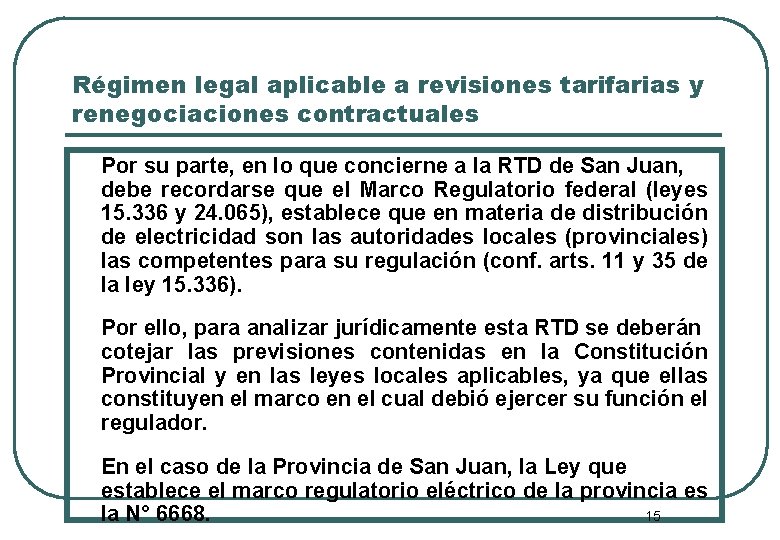 Régimen legal aplicable a revisiones tarifarias y renegociaciones contractuales Por su parte, en lo