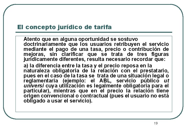 El concepto jurídico de tarifa Atento que en alguna oportunidad se sostuvo doctrinariamente que
