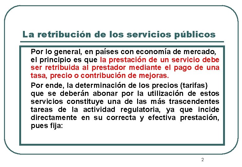 La retribución de los servicios públicos Por lo general, en países con economía de