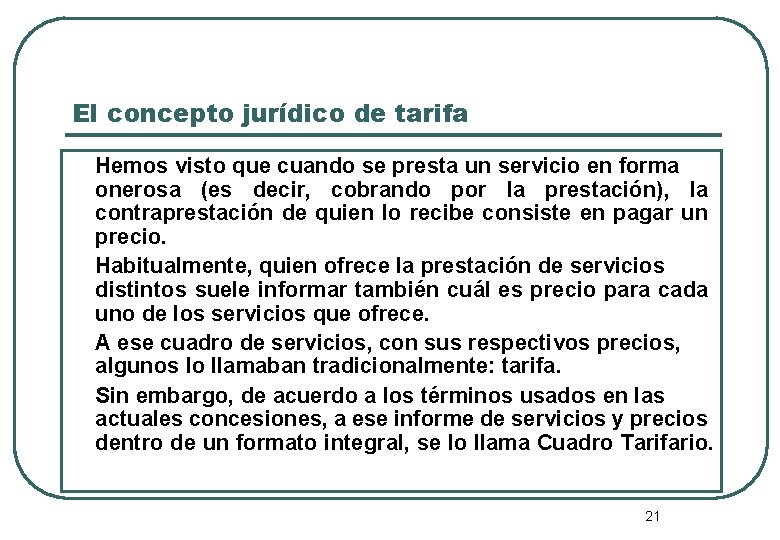 El concepto jurídico de tarifa Hemos visto que cuando se presta un servicio en