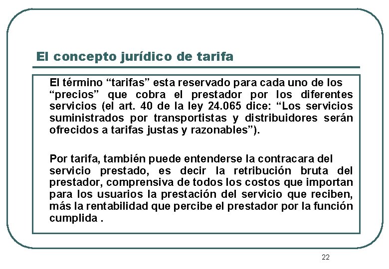 El concepto jurídico de tarifa El término “tarifas” esta reservado para cada uno de