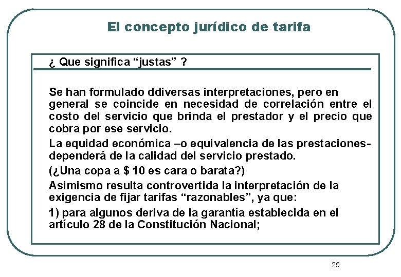 El concepto jurídico de tarifa ¿ Que significa “justas” ? Se han formulado ddiversas