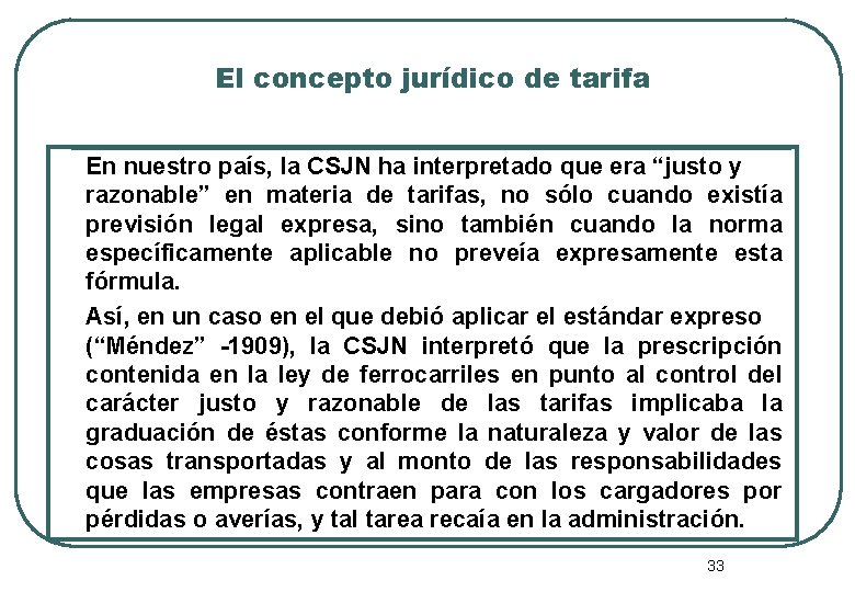 El concepto jurídico de tarifa En nuestro país, la CSJN ha interpretado que era