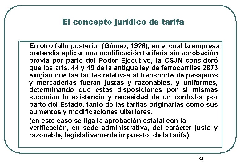 El concepto jurídico de tarifa En otro fallo posterior (Gómez, 1926), en el cual