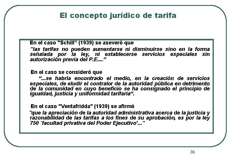 El concepto jurídico de tarifa En el caso "Schill” (1939) se aseveró que "las