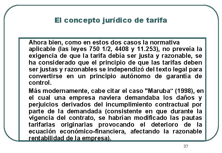 El concepto jurídico de tarifa Ahora bien, como en estos dos casos la normativa