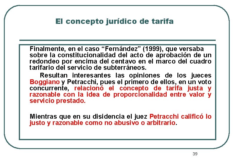 El concepto jurídico de tarifa Finalmente, en el caso “Fernández” (1999), que versaba sobre