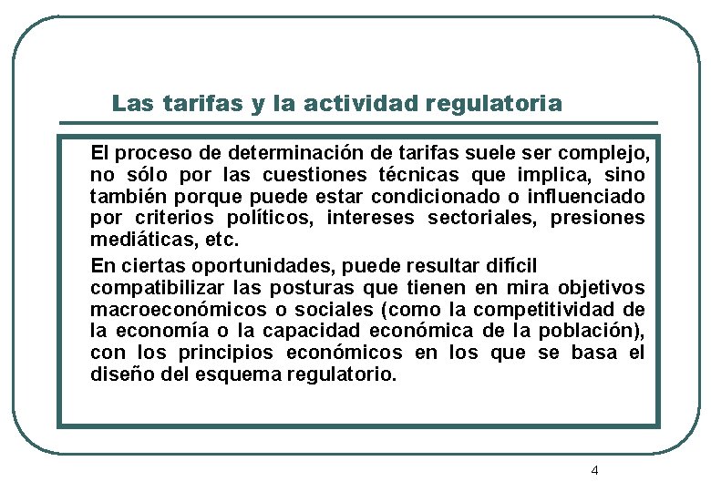 Las tarifas y la actividad regulatoria El proceso de determinación de tarifas suele ser