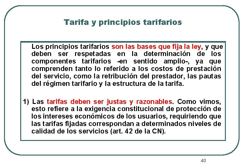Tarifa y principios tarifarios Los principios tarifarios son las bases que fija la ley,