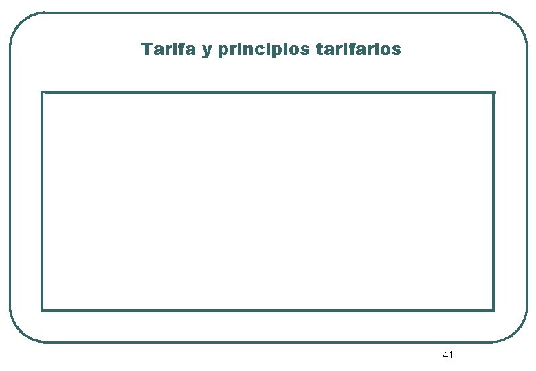 Tarifa y principios tarifarios 41 