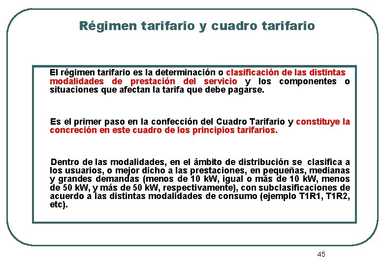 Régimen tarifario y cuadro tarifario El régimen tarifario es la determinación o clasificación de