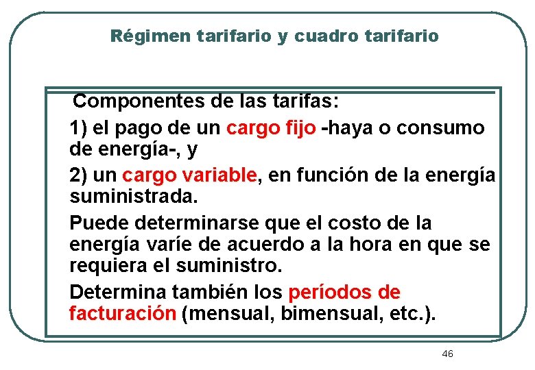 Régimen tarifario y cuadro tarifario Componentes de las tarifas: 1) el pago de un