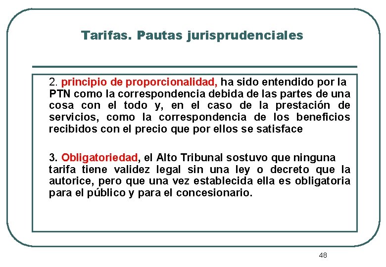 Tarifas. Pautas jurisprudenciales 2. principio de proporcionalidad, ha sido entendido por la proporcionalidad, PTN