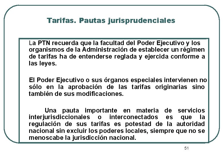 Tarifas. Pautas jurisprudenciales La PTN recuerda que la facultad del Poder Ejecutivo y los